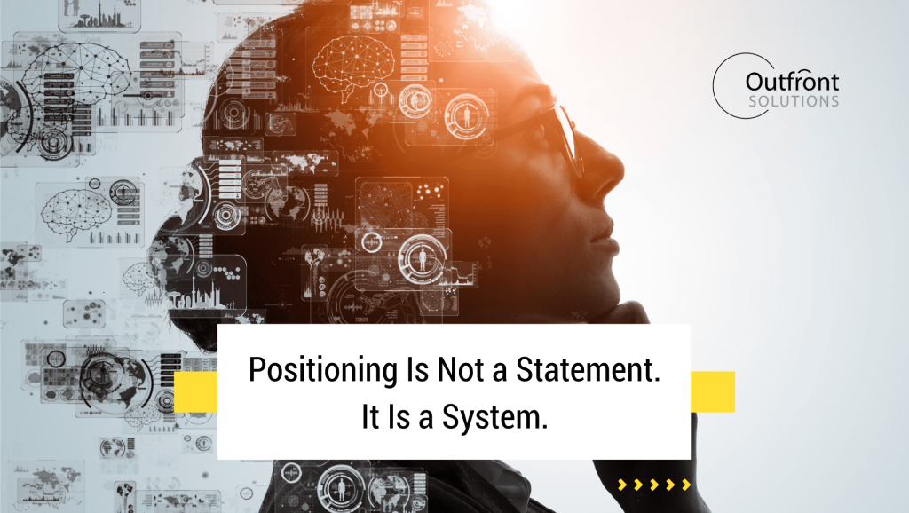 Positioning Is Not a Statement. It Is a System.